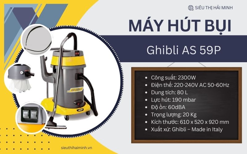 Thông số kỹ thuật  Máy hút bụi công suất lớn Ghibli AS 59P